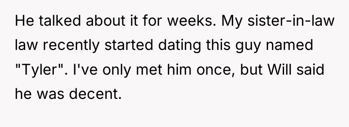 He talked about it for weeks. My sister-in-law law recently...