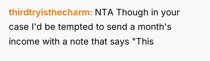 thirdtryisthecharm NTA Though in your case I'd be tempted to...