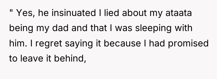" Yes, he insinuated I lied about my ataata being...