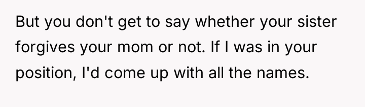 But you don't get to say whether your sister forgives...