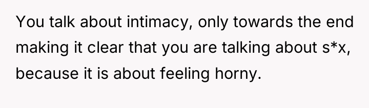 You talk about intimacy, only towards the end making it...