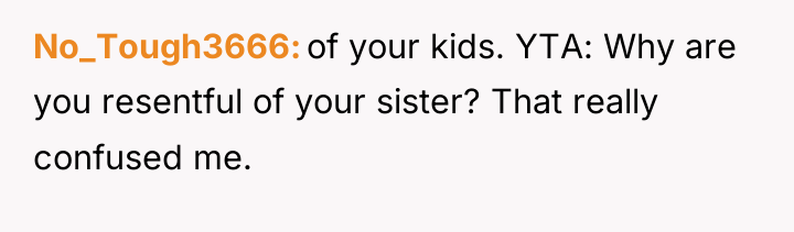 No_Tough3666 of your kids. YTA: Why are you resentful of...