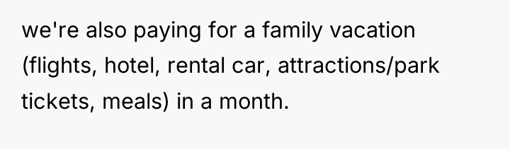 we're also paying for a family vacation (flights, hotel, rental...