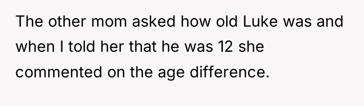 The other mom asked how old Luke was and when...