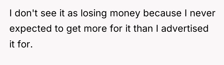 I don't see it as losing money because I never...