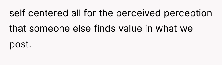 self centered all for the perceived perception that someone else...