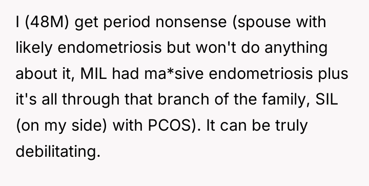 I (48M) get period nonsense (spouse with likely endometriosis but...