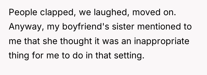 People clapped, we laughed, moved on. Anyway, my boyfriend's sister...