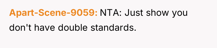 Apart-Scene-9059 NTA: Just show you don't have double standards.