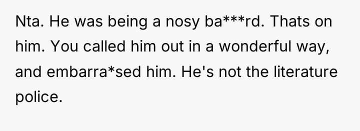 Nta. He was being a nosy ba***rd. Thats on him....