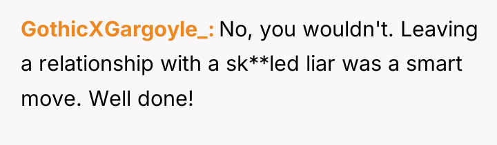 GothicXGargoyle_ No, you wouldn't. Leaving a relationship with a sk**led...