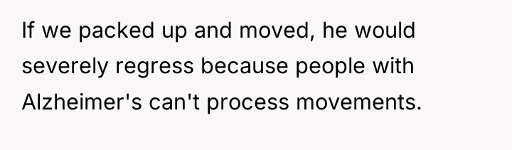 If we packed up and moved, he would severely regress...