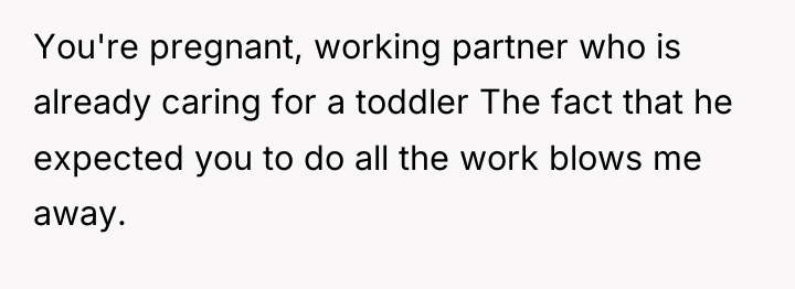 You're pregnant, working partner who is already caring for a...