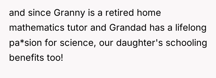 and since Granny is a retired home mathematics tutor and...