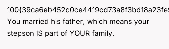 100{39ca6eb452c0ce4419cd73a8f3bd18a23fe95ab4febb092bc2ab1b542eeea82f}. You married his father, which means your stepson IS...