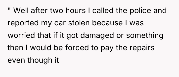 " Well after two hours I called the police and...