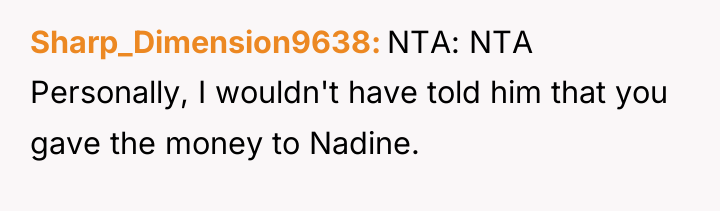 Sharp_Dimension9638 NTA: NTA Personally, I wouldn't have told him that...
