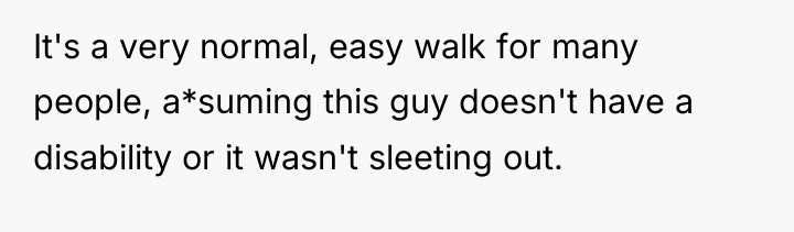 It's a very normal, easy walk for many people, a*suming...