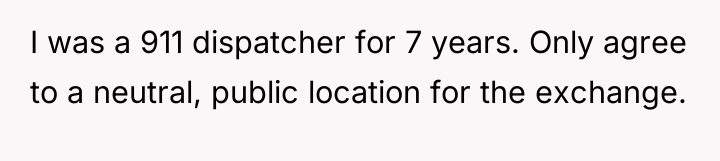 I was a 911 dispatcher for 7 years. Only agree...