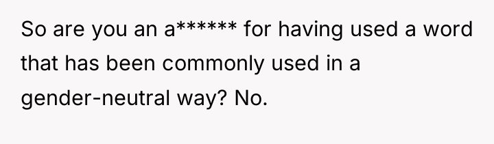 So are you an a****** for having used a word...