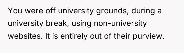 You were off university grounds, during a university break, using...