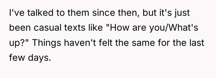 I've talked to them since then, but it's just been...