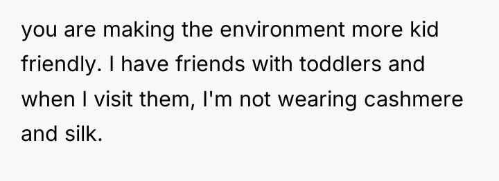 you are making the environment more kid friendly. I have...