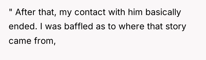 " After that, my contact with him basically ended. I...