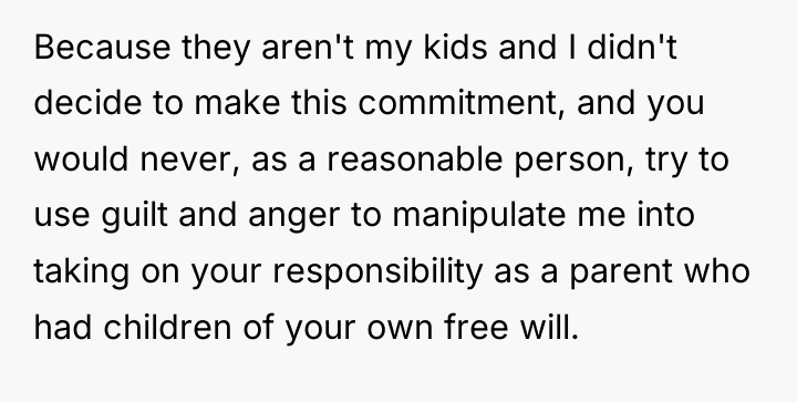 Because they aren't my kids and I didn't decide to...