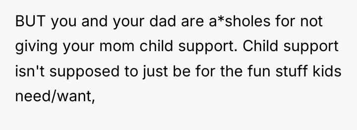 BUT you and your dad are a*sholes for not giving...