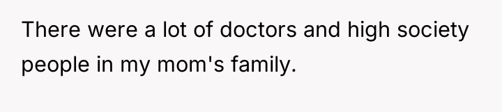 There were a lot of doctors and high society people...