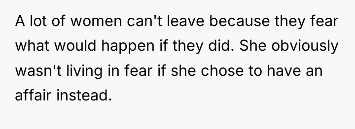 A lot of women can't leave because they fear what...