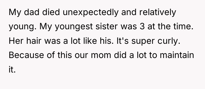 My dad died unexpectedly and relatively young. My youngest sister...