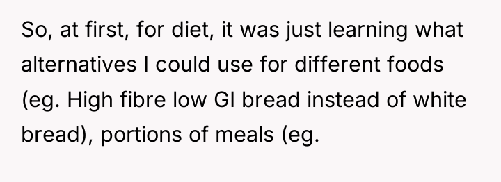 So, at first, for diet, it was just learning what...