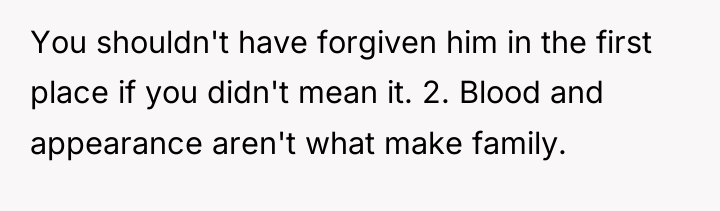 You shouldn't have forgiven him in the first place if...