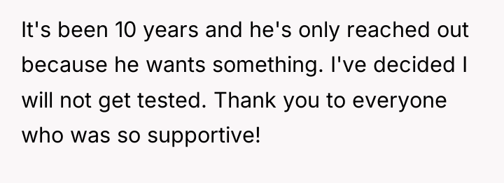 It's been 10 years and he's only reached out because...