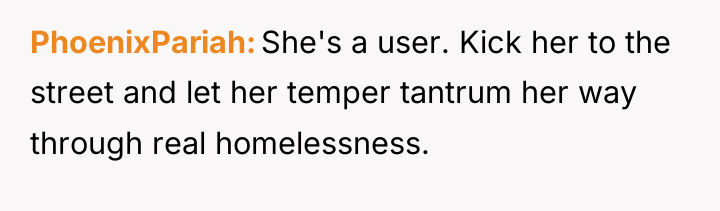 PhoenixPariah She's a user. Kick her to the street and...