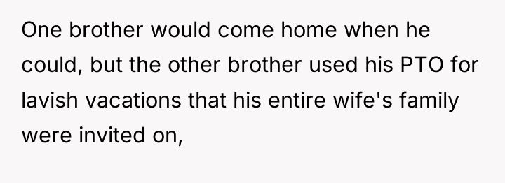 One brother would come home when he could, but the...