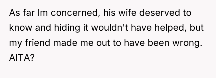 As far Im concerned, his wife deserved to know and...