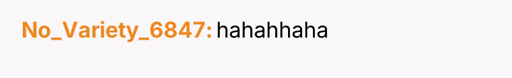 No_Variety_6847 hahahhaha