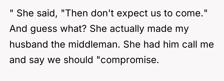 " She said, "Then don't expect us to come." And...