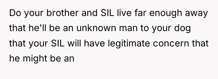 Do your brother and SIL live far enough away that...