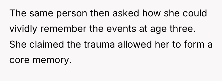 The same person then asked how she could vividly remember...