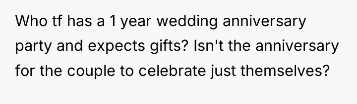Who tf has a 1 year wedding anniversary party and...