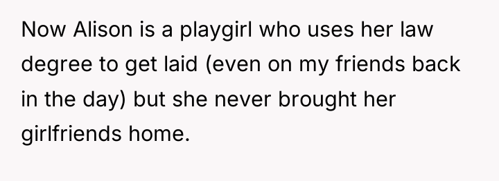 Now Alison is a playgirl who uses her law degree...