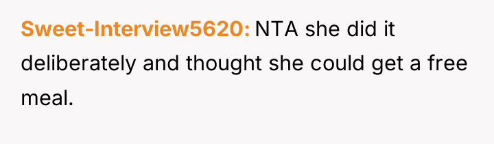 Sweet-Interview5620 NTA she did it deliberately and thought she could...
