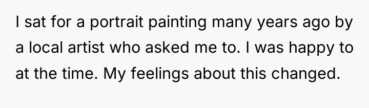 I sat for a portrait painting many years ago by...