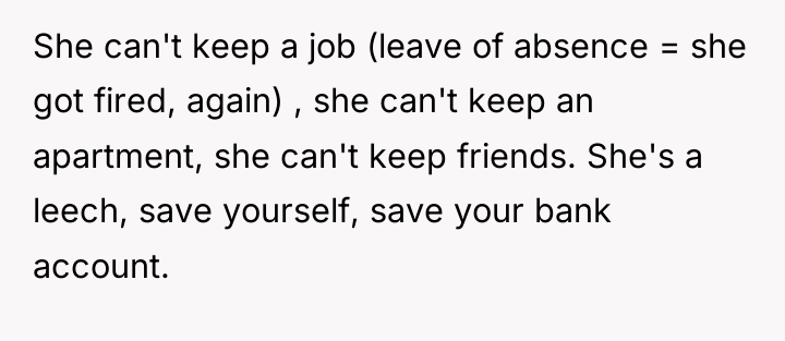 She can't keep a job (leave of absence = she...