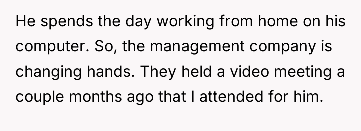 He spends the day working from home on his computer....