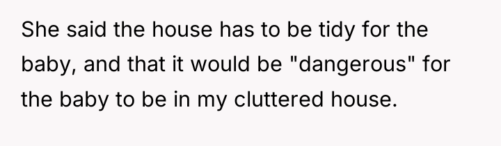 She said the house has to be tidy for the...